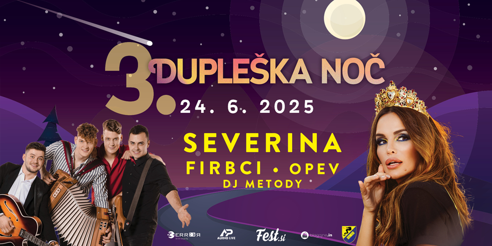 3.Dupleška noč: Severina, Firbci, Opev in DJ 3.Dupleška noč: Severina, Firbci, Opev in DJ